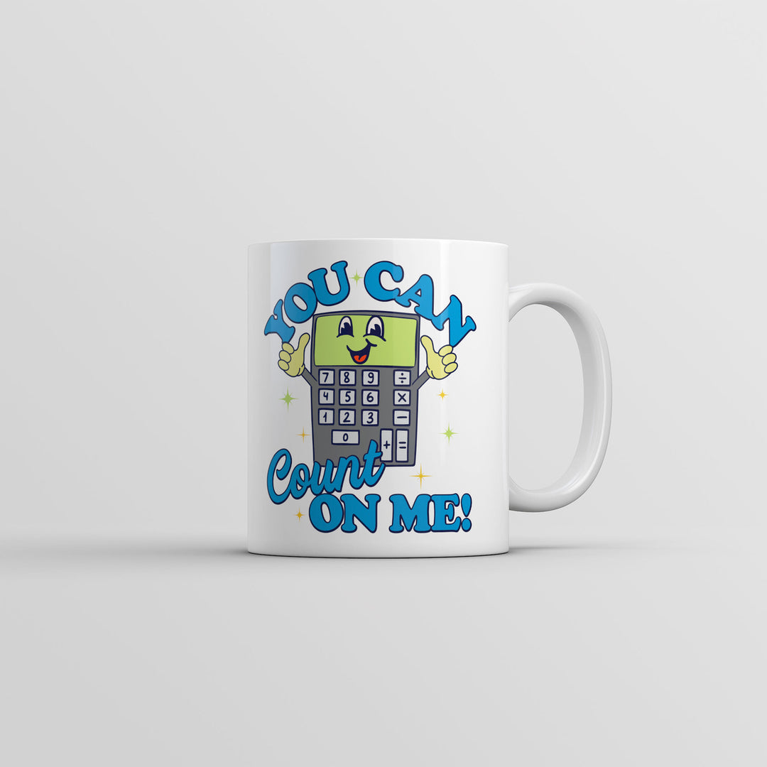 You Can Count On Me Mug Funny Sarcasitc Calculator Graphic Coffee Cup-11oz Image 1