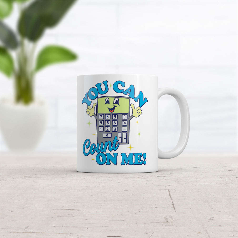 You Can Count On Me Mug Funny Sarcasitc Calculator Graphic Coffee Cup-11oz Image 2