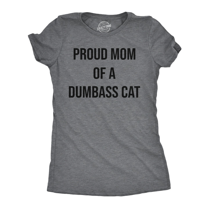 Womens Funny T Shirts Proud Mom Of A Dumbass Cat Sarcastic Graphic Tee For Ladies Image 4