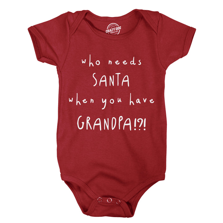 Creeper Who Needs Santa When You Have Grandpa Funny Christmas Bodysuit For Baby Image 2