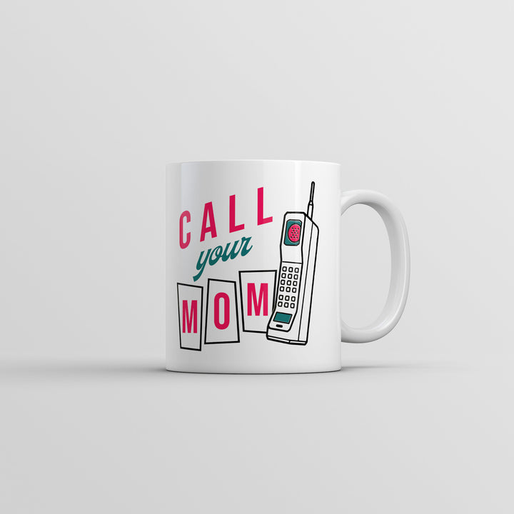 Call Your Mom Mug Funny Sarcastic Graphic Novelty Coffee Cup-11oz Image 1