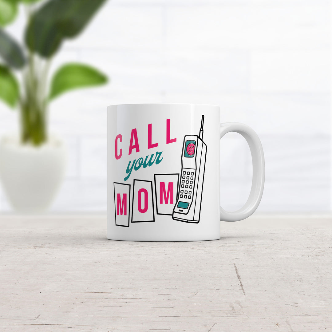 Call Your Mom Mug Funny Sarcastic Graphic Novelty Coffee Cup-11oz Image 2