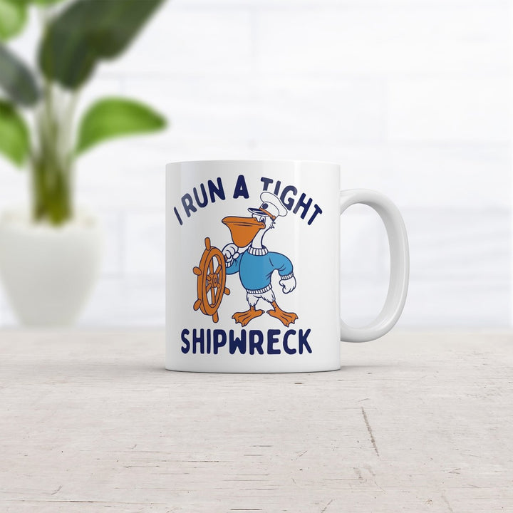 I Run A Tight Shipwreck Mug Funny Sarcastic Graphic Coffee Cup-11oz Image 2