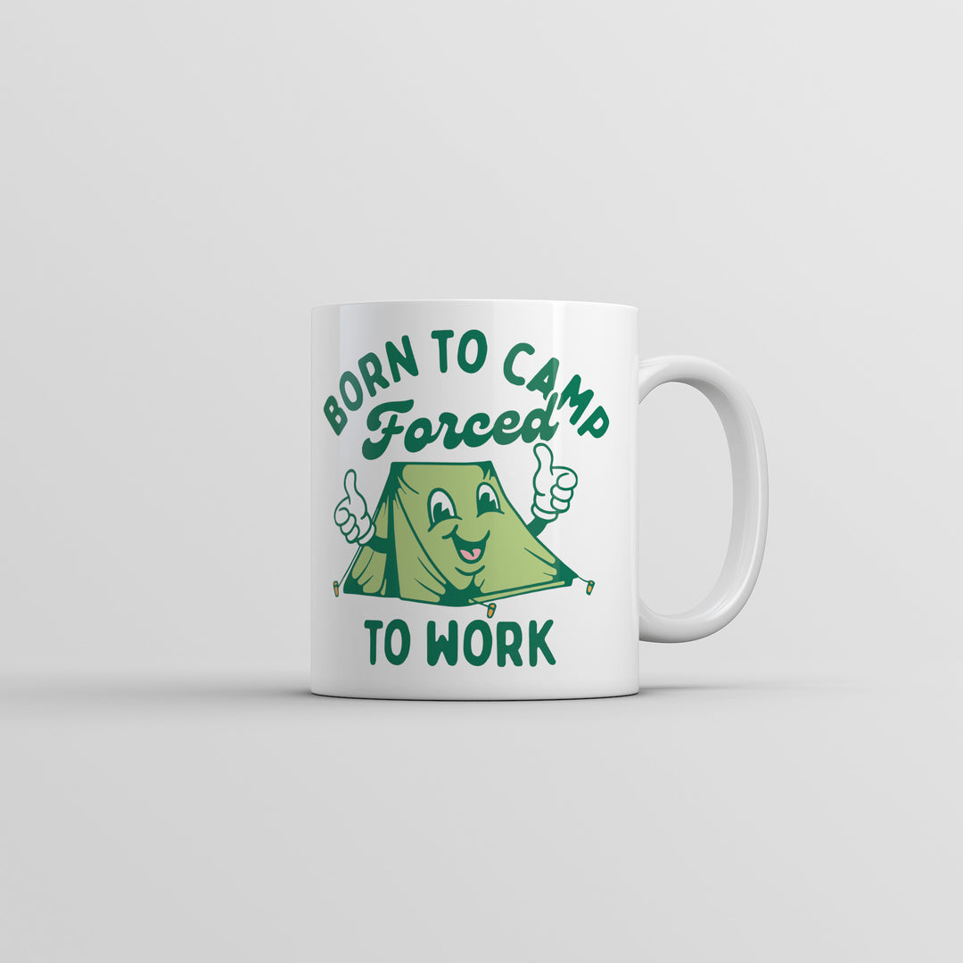 Born To Camp Forced To Work Mug Funny Sarcastic Camping Coffee Cup-11oz Image 1