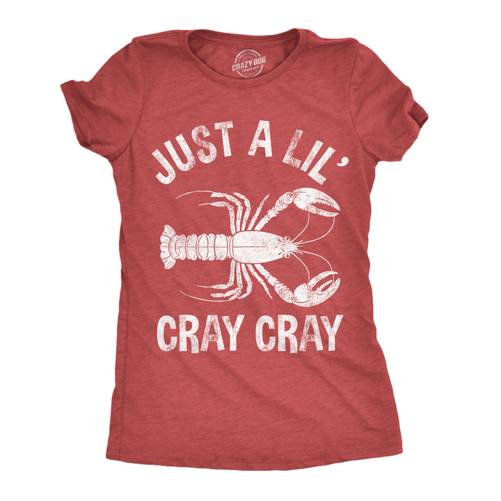 Womens Funny T Shirts Just A Lil Cray Cray Sarcastic Crayfish Graphic Novelty Tee For Ladies Image 1