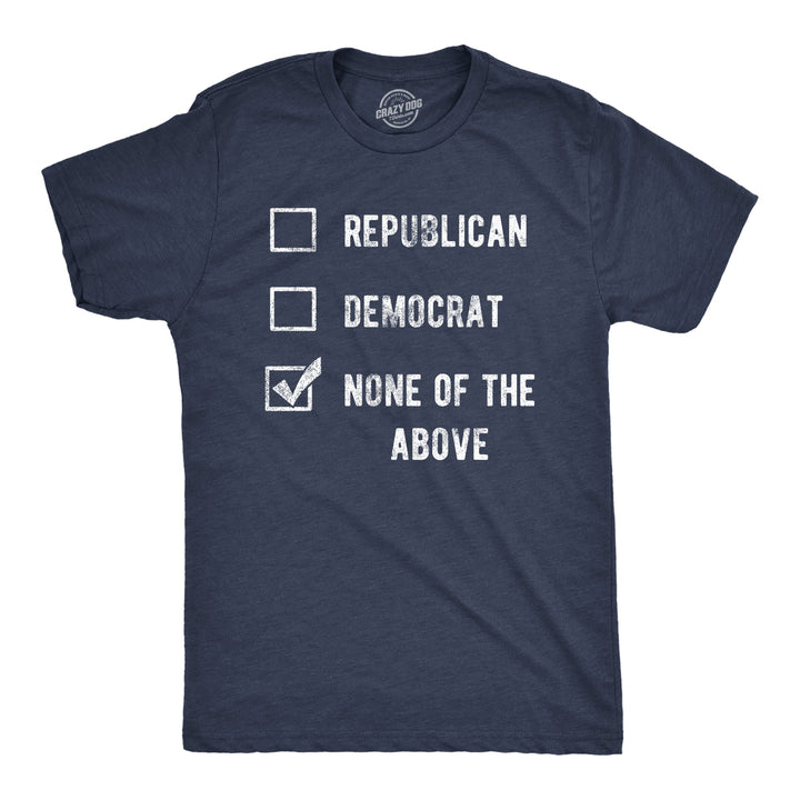 Mens Funny T Shirts Voting Ballot None Of The Above Sarcastic Election Tee For Men Image 1