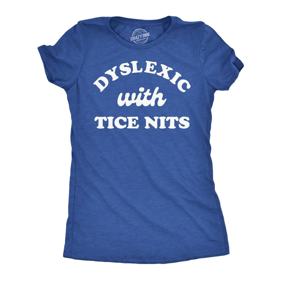 Womens Funny T Shirts Dyslexic With Nice **** Sarcastic Novelty Tee For Ladies Image 1