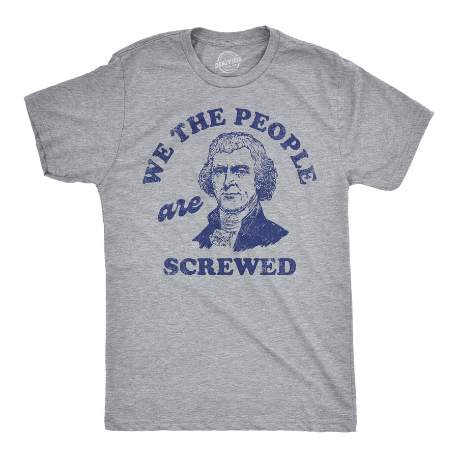 Mens Funny T Shirts We The People Are Screwed Sarcastic Constitution Novelty Tee For Men Image 1