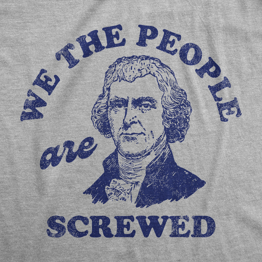 Mens Funny T Shirts We The People Are Screwed Sarcastic Constitution Novelty Tee For Men Image 2