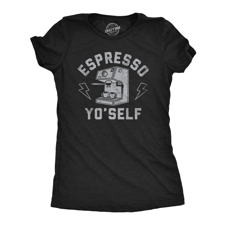 Womens Funny T Shirts Espresso Yo Self Sarcastic Caffeine Lovers Graphic Tee For Ladies Image 1