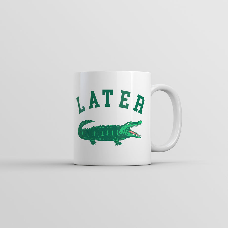 Later Gator Mug Funny Sarcastic Alligator Graphic Coffee Cup-11oz Image 1