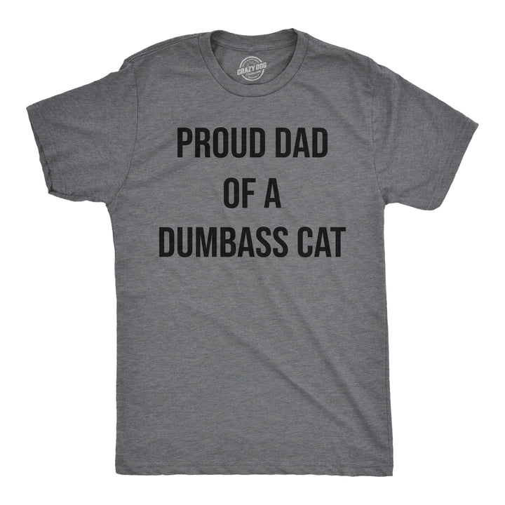 Mens Funny T Shirts Proud Dad Of A Dumbass Cat Sarcastic Graphic Tee For Men Image 4