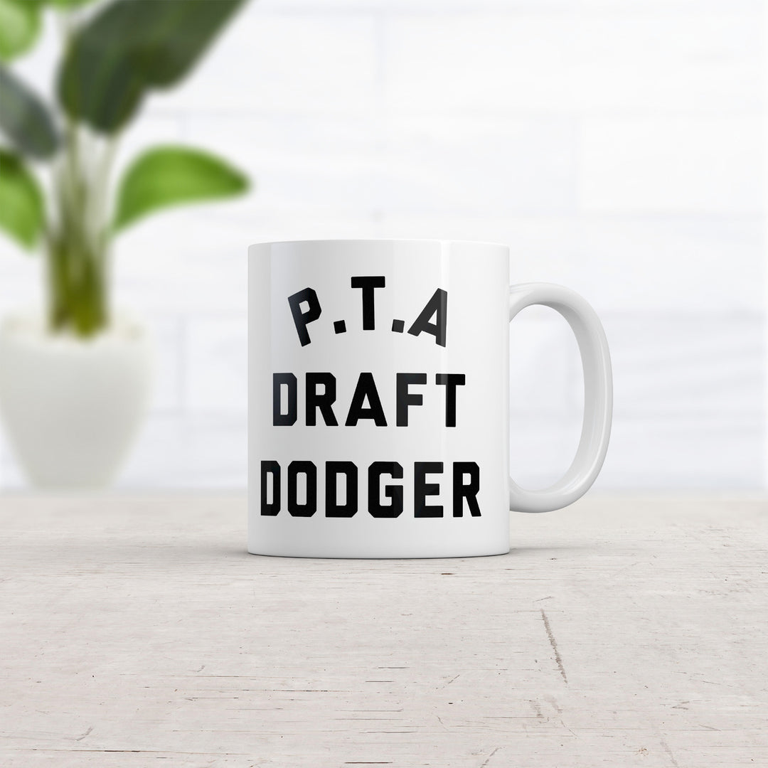 PTA Draft Dodger Mug Funny Sarcastic Parent Teacher Novelty Coffee Cup-11oz Image 2