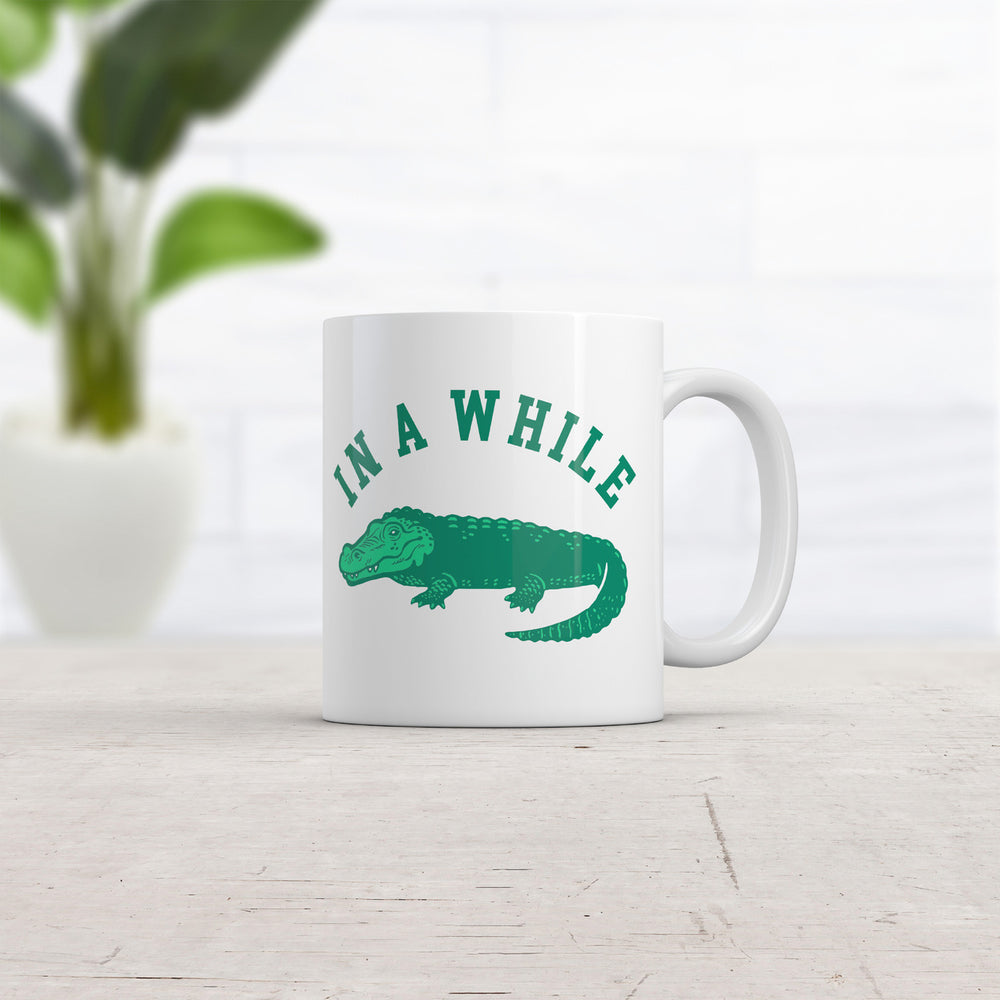 In A While Crocodile Mug Funny Sarcastic Croc Graphic Coffee Cup-11oz Image 2