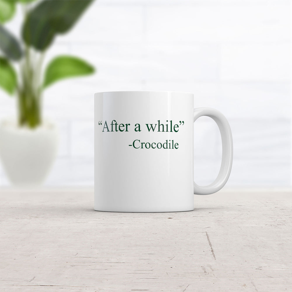 After A While Crocodile Mug Funny Sarcastic Quote Graphic Coffee Cup-11oz Image 2