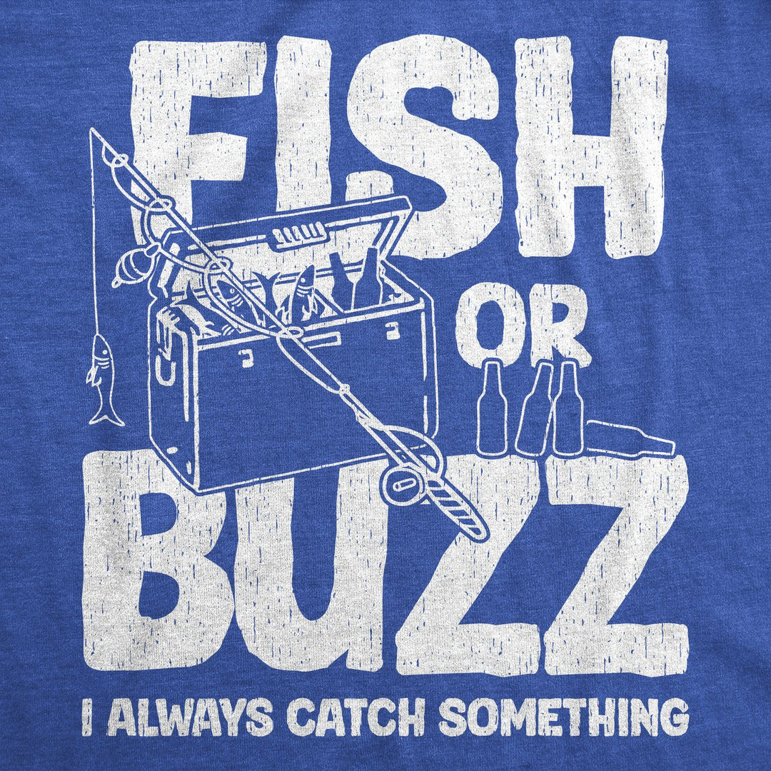 Mens Funny T Shirts Fish Or Buzz I Always Catch Something Novelty Fishing Tee For Men Image 2