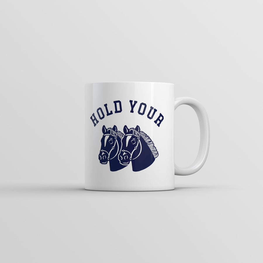 Hold Your Horses Mug Funny Sarcastic Animal Graphic Novelty Coffee Cup-11oz Image 1