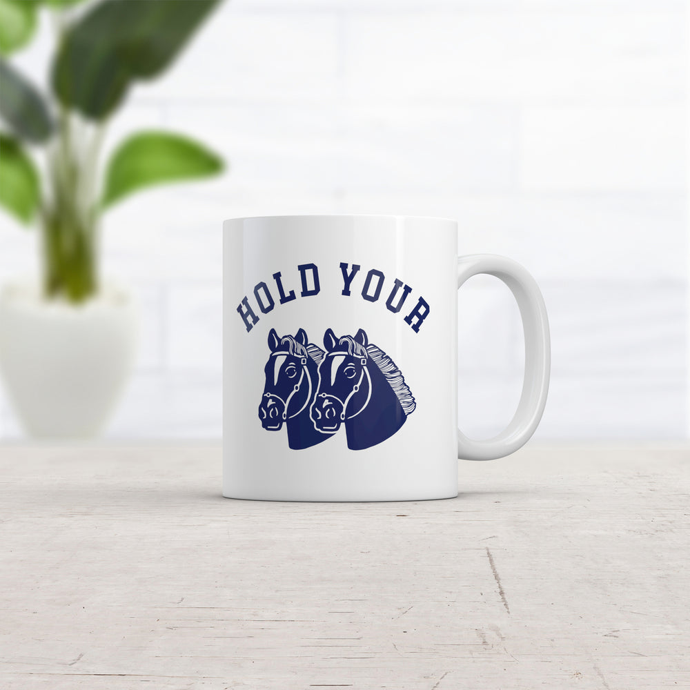 Hold Your Horses Mug Funny Sarcastic Animal Graphic Novelty Coffee Cup-11oz Image 2