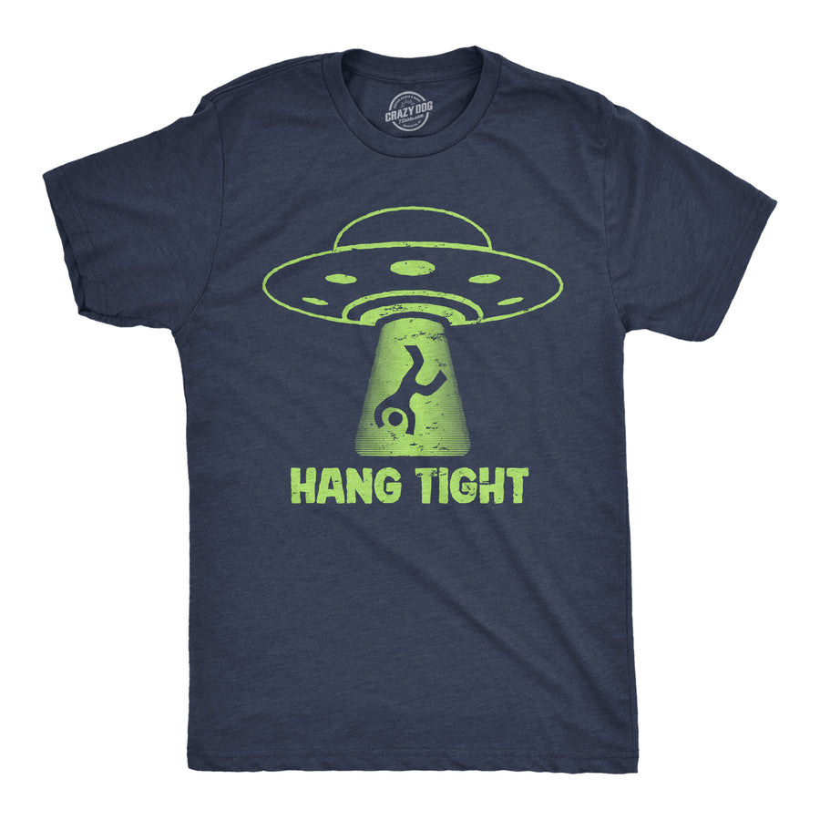 Mens Funny T Shirts Hang Tight Sarcastic UFO Graphic Novelty Tee For Men Image 1