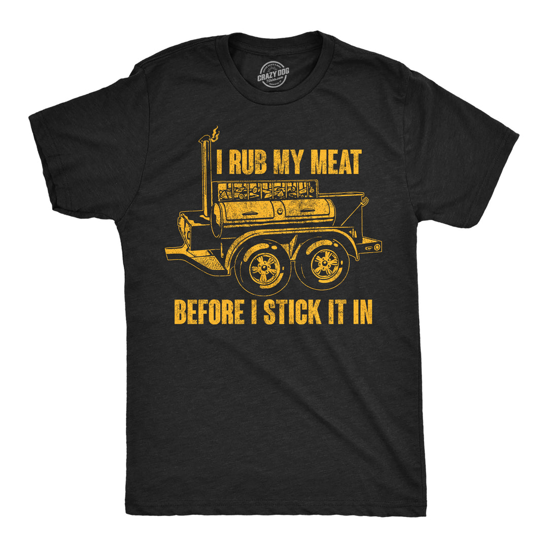 Mens Funny T Shirts I Rub My Meat Before I Stick It In Sarcastic Grilling Tee For Men Image 1