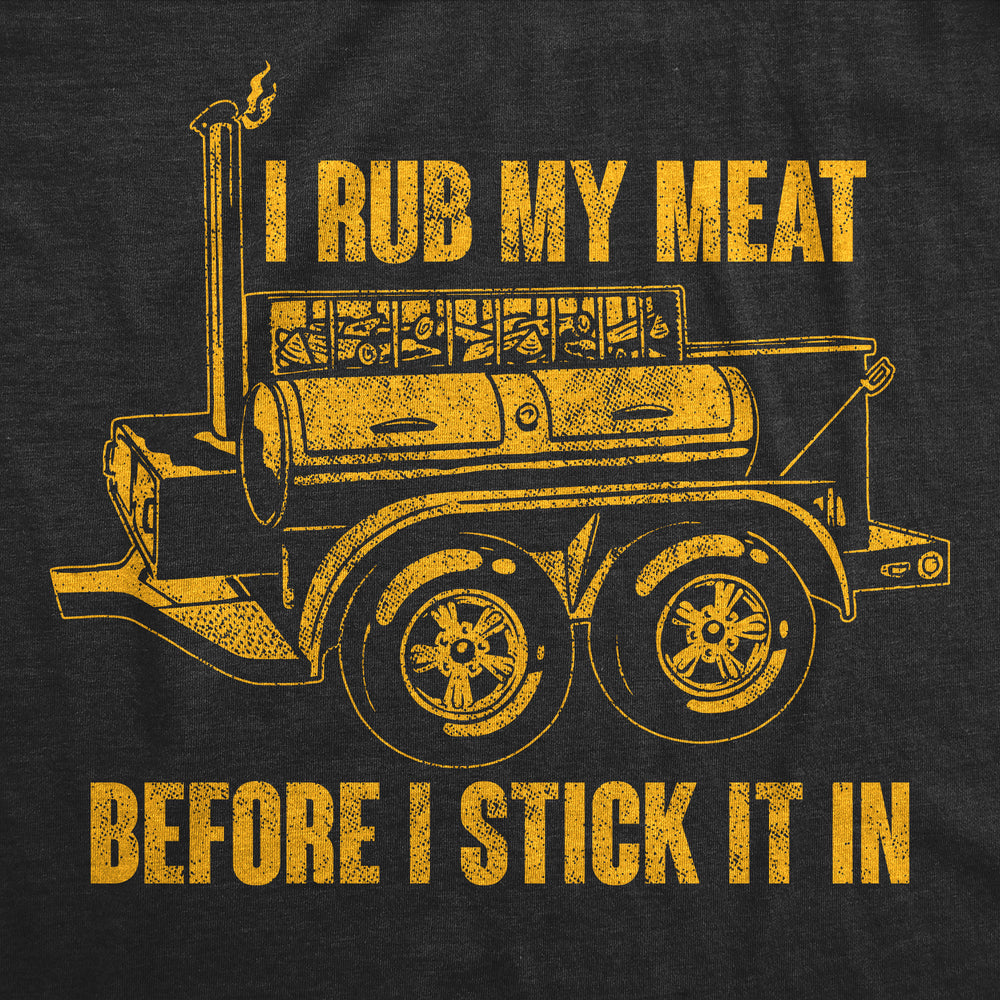 Mens Funny T Shirts I Rub My Meat Before I Stick It In Sarcastic Grilling Tee For Men Image 2