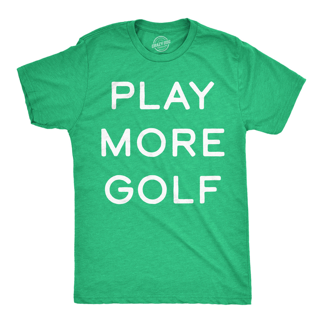 Mens Funny T Shirts Play More Golf Sarcastic Golfing Graphic Novelty Tee For Men Image 1