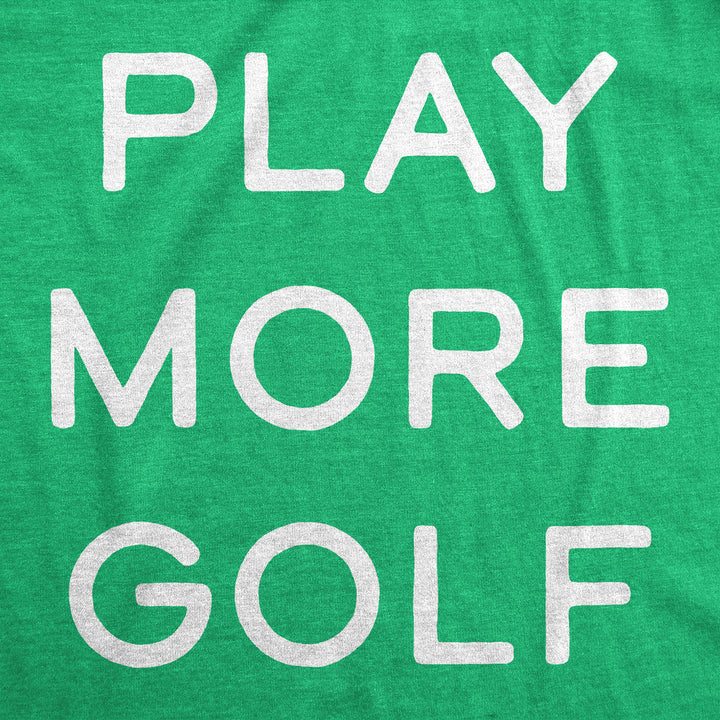 Mens Funny T Shirts Play More Golf Sarcastic Golfing Graphic Novelty Tee For Men Image 2