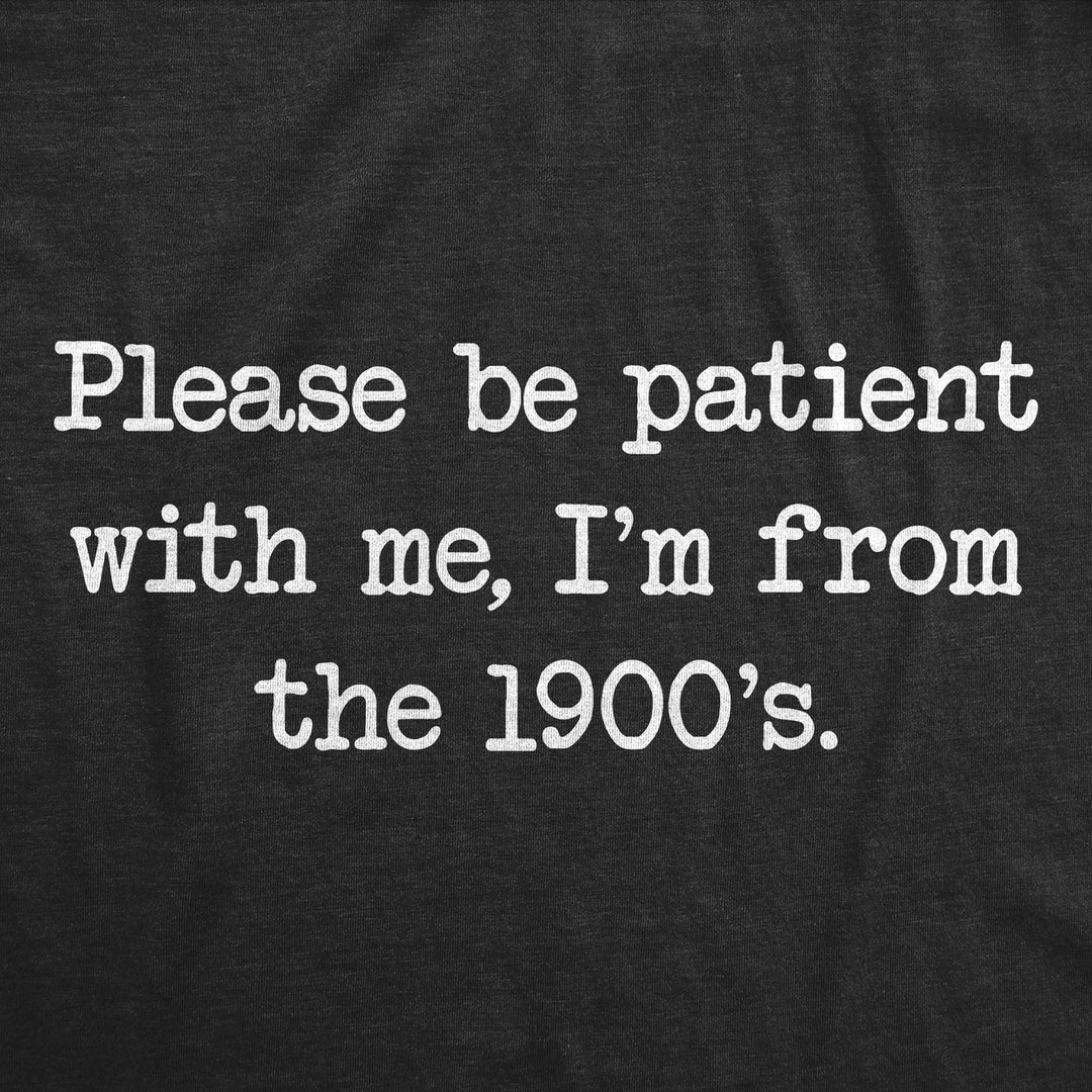 Mens Funny T Shirts Please Be Patient With Me Im From The 1900s Novelty Tee For Men Image 2