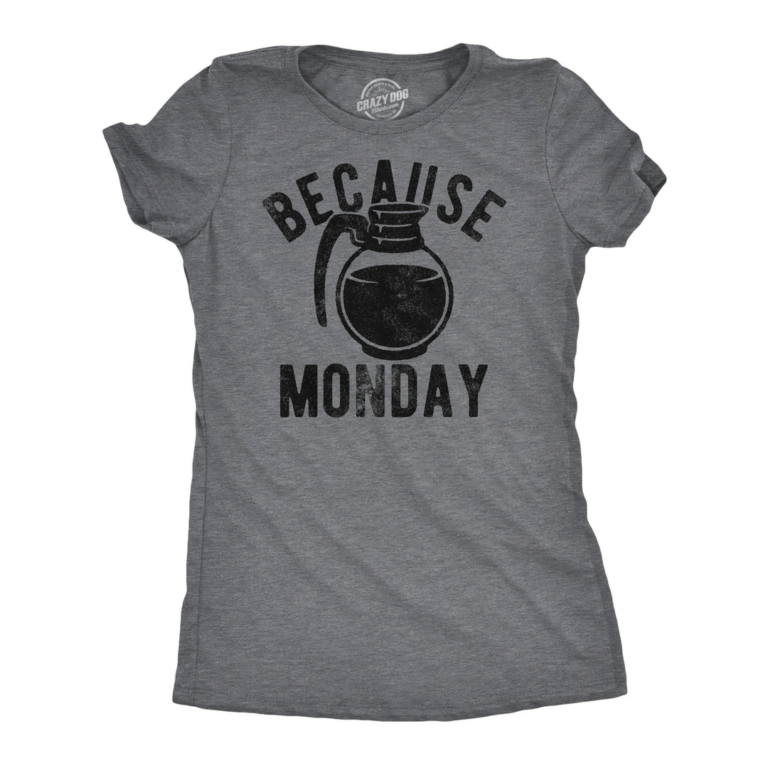 Womens Funny T Shirts Because Monday Coffee Pot Sarcastic Caffeine Lovers Tee For Ladies Image 1