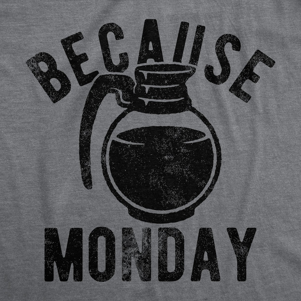 Womens Funny T Shirts Because Monday Coffee Pot Sarcastic Caffeine Lovers Tee For Ladies Image 2