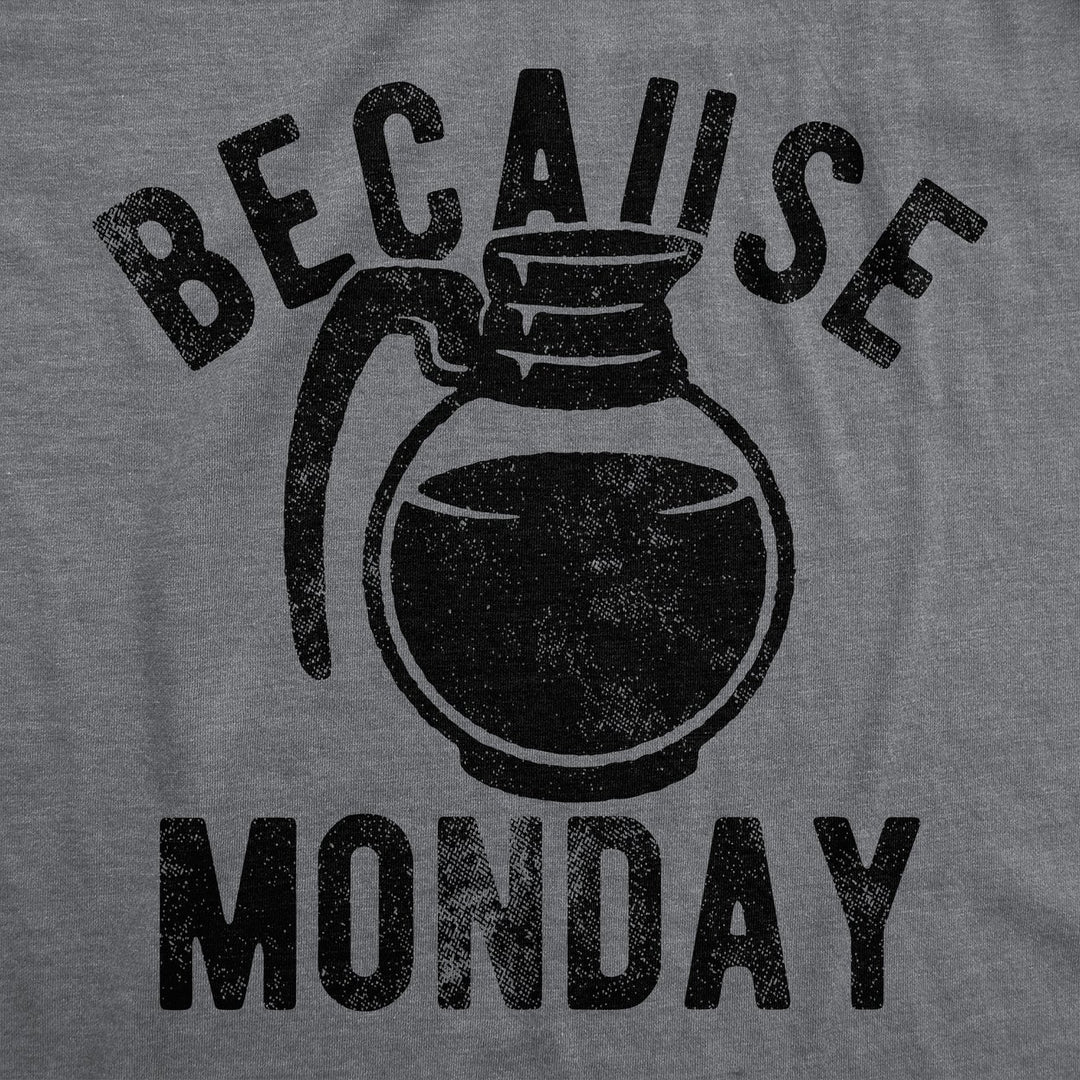 Womens Funny T Shirts Because Monday Coffee Pot Sarcastic Caffeine Lovers Tee For Ladies Image 2