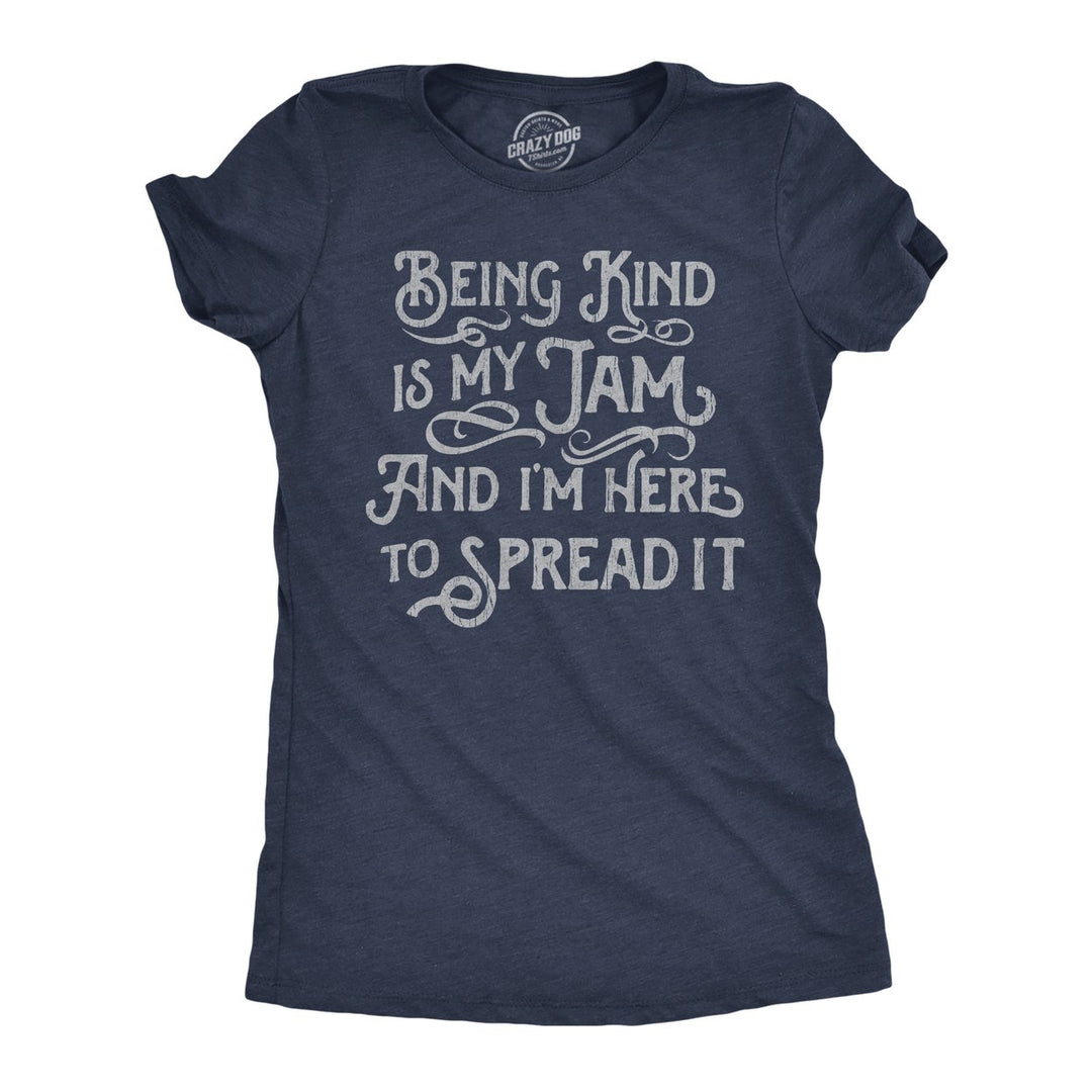 Womens Funny T Shirts Being Kind Is My Jam And Im Here To Spread It Sarcastic Tee For Ladies Image 1