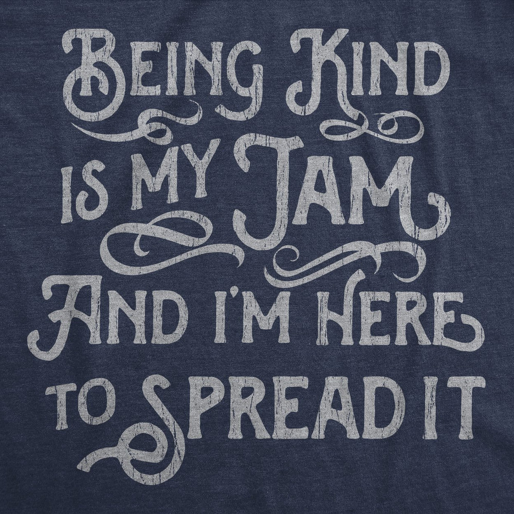 Womens Funny T Shirts Being Kind Is My Jam And Im Here To Spread It Sarcastic Tee For Ladies Image 2