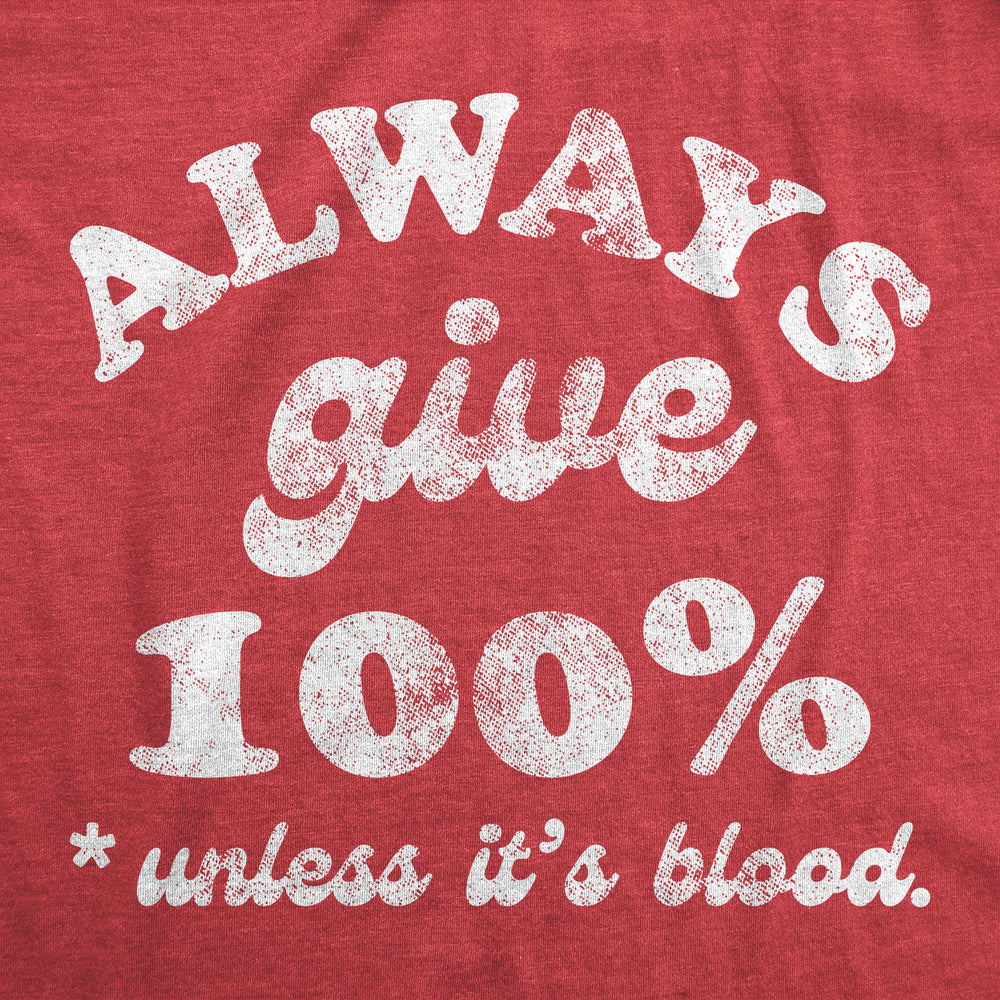 Mens Funny T Shirts Always Give 100 Percent Unless Its Blood Sarcastic Novelty Tee For Men Image 2