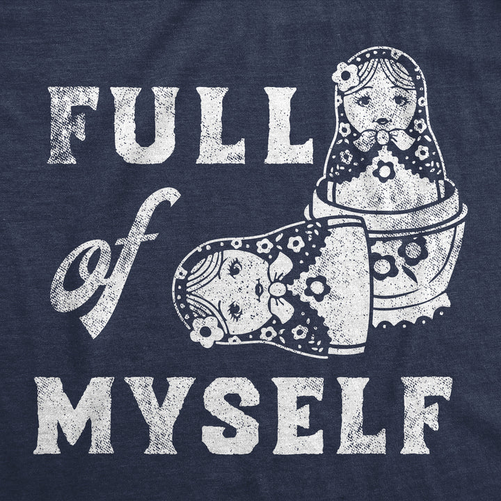 Womens Funny T Shirts Full Of Myself Sarcastic Nesting Dolls Graphic Novelty Tee For Ladies Image 2