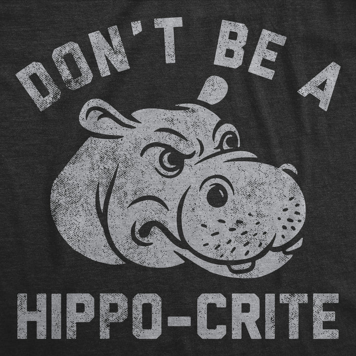 Mens Funny T Shirts Dont Be A Hippo Crite Sarcastic Hippopotamus Graphic Tee For Men Image 2