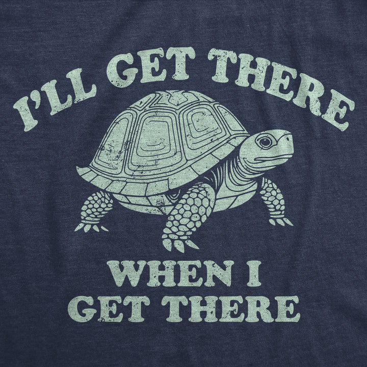 Womens Funny T Shirts Ill Get There When I Get There Sarcastic Turtle Graphic Tee For Ladies Image 2