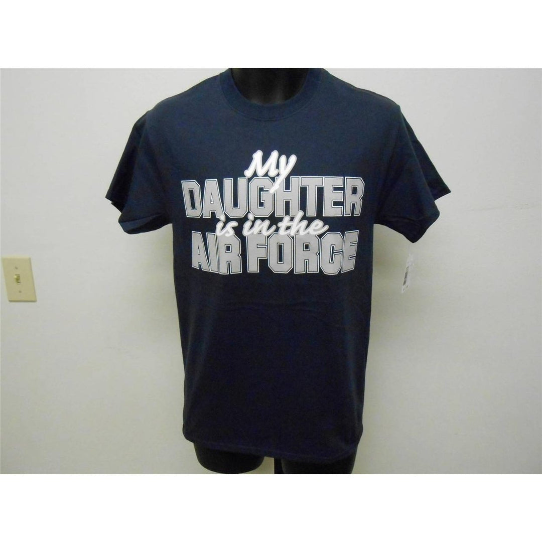 MY DAUGHTER IS IN THE AIR FORCE ADULT MENS L LARGE SHIRT Image 1