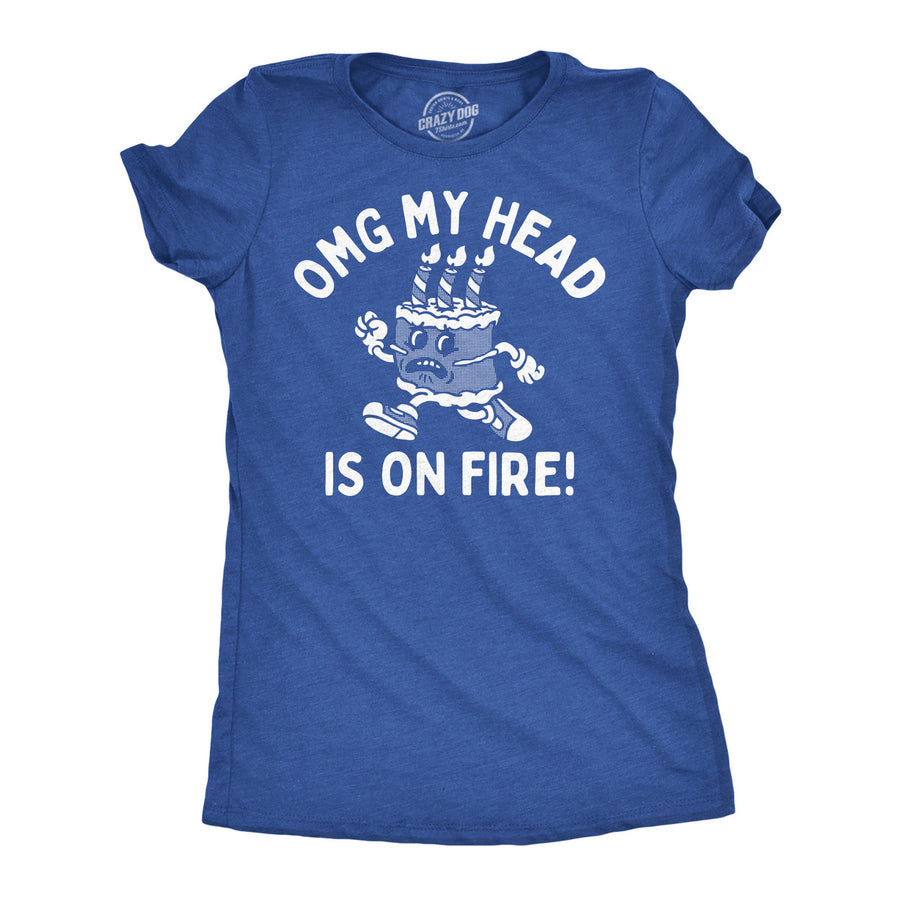 Womens Funny T Shirts OMG My Head Is On Fire Sarcastic Birthday Cake Graphic Tee For Ladies Image 1