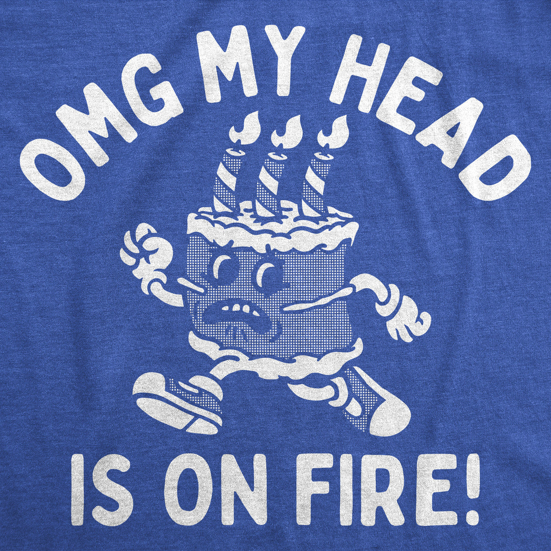 Womens Funny T Shirts OMG My Head Is On Fire Sarcastic Birthday Cake Graphic Tee For Ladies Image 2