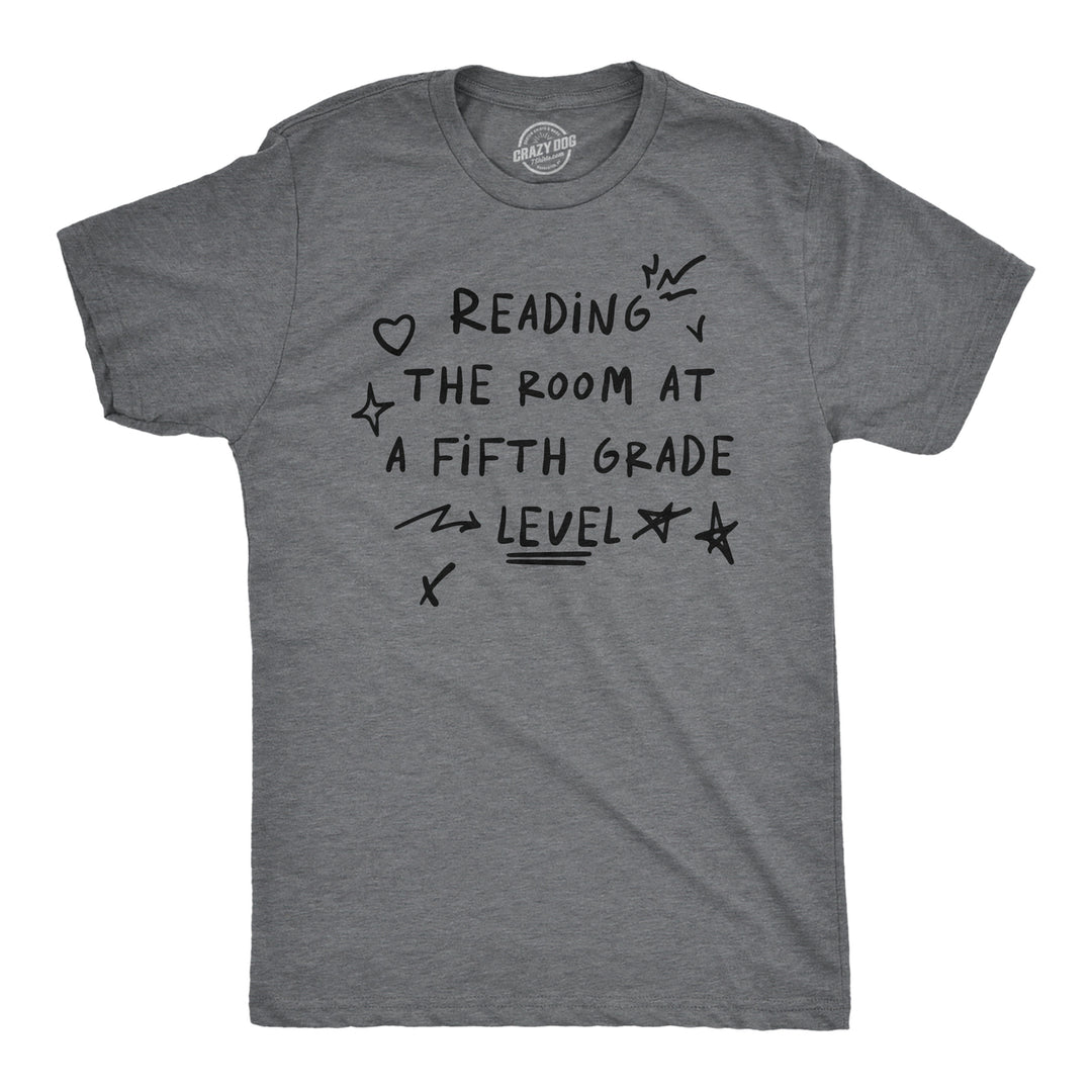 Mens Funny T Shirts Reading The Room At A Fifth Grade Level Sarcastic Tee For Men Image 1