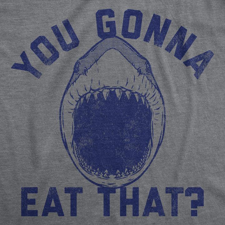 Mens Funny T Shirts You Gonna Eat That Sarcastic Shark Attack Graphic Tee For Men Image 2