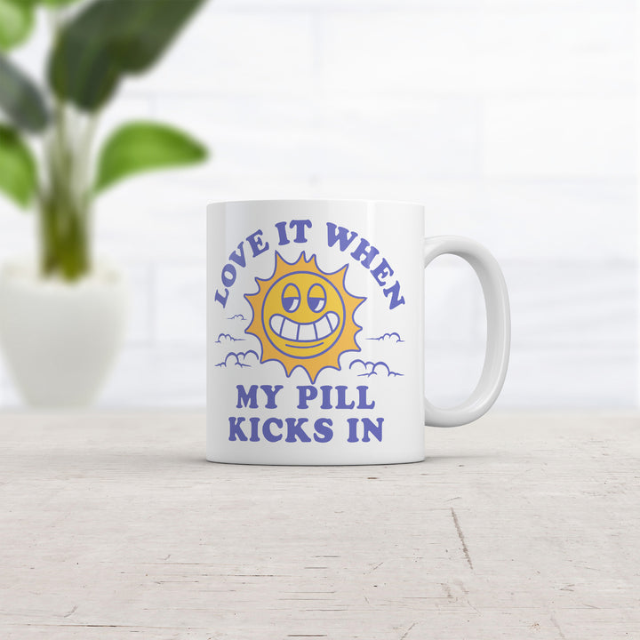 Love It When My Pill Kicks In Mug Funny Sarcastic Medication Novelty Cup-11oz Image 2