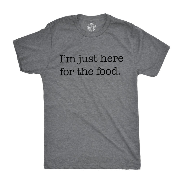 Mens Im Just Here For The Food T shirt Funny Sarcastic Hilarious Adult Tee Guys Image 3