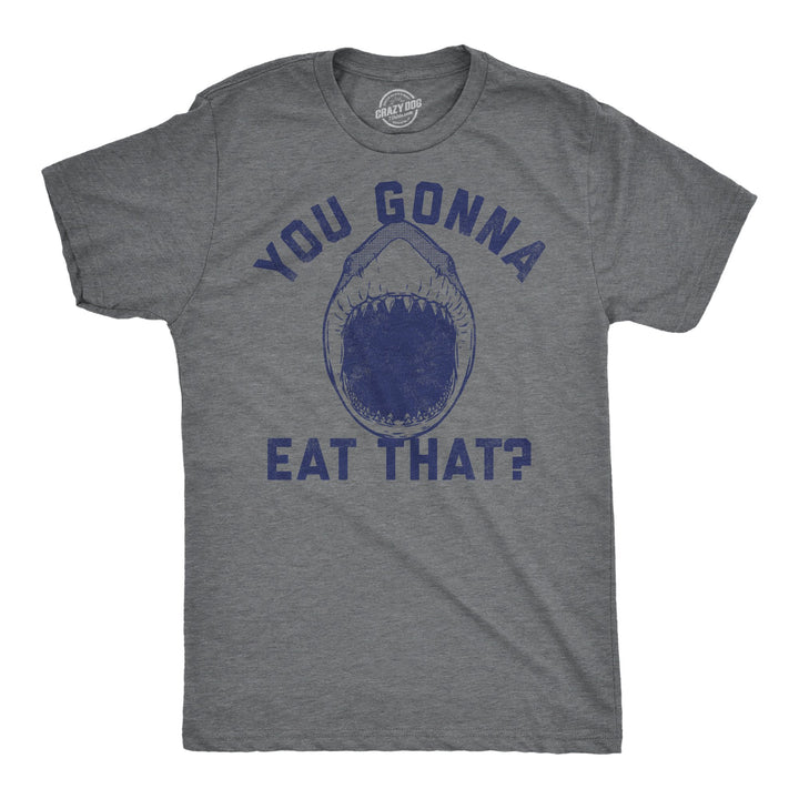 Mens Funny T Shirts You Gonna Eat That Sarcastic Shark Attack Graphic Tee For Men Image 4