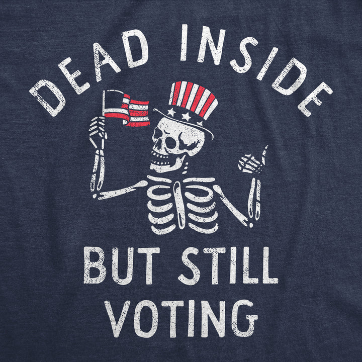 Mens Funny T Shirts Dead Inside But Still Voting Sarcastic Election Tee For Men Image 2