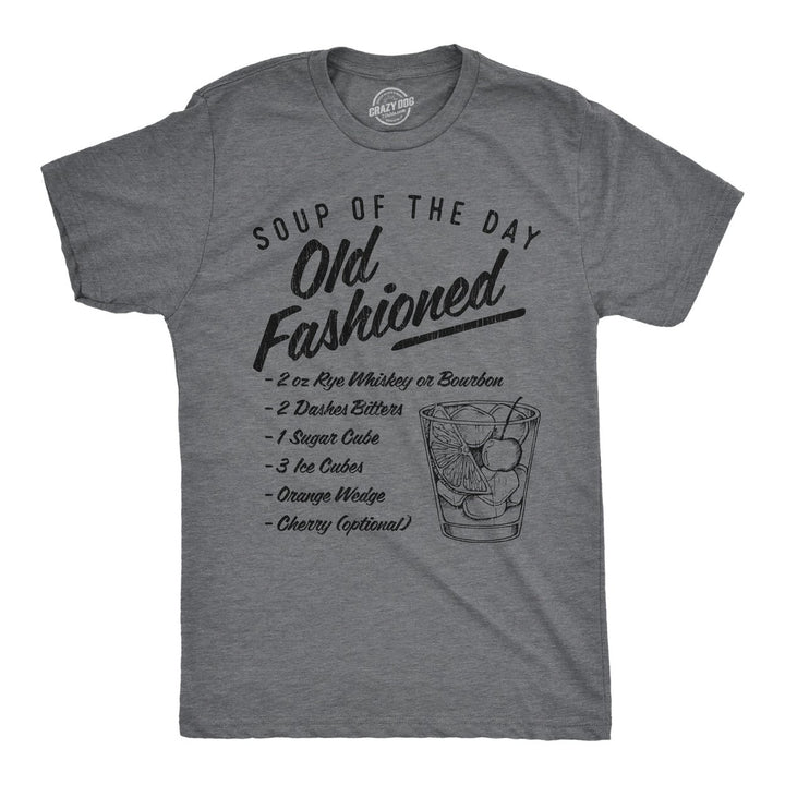 Mens Soup Of The Day Old Fashioned Tshirt Funny Cocktail Mixed Drink Recipe Graphic Tee Image 3