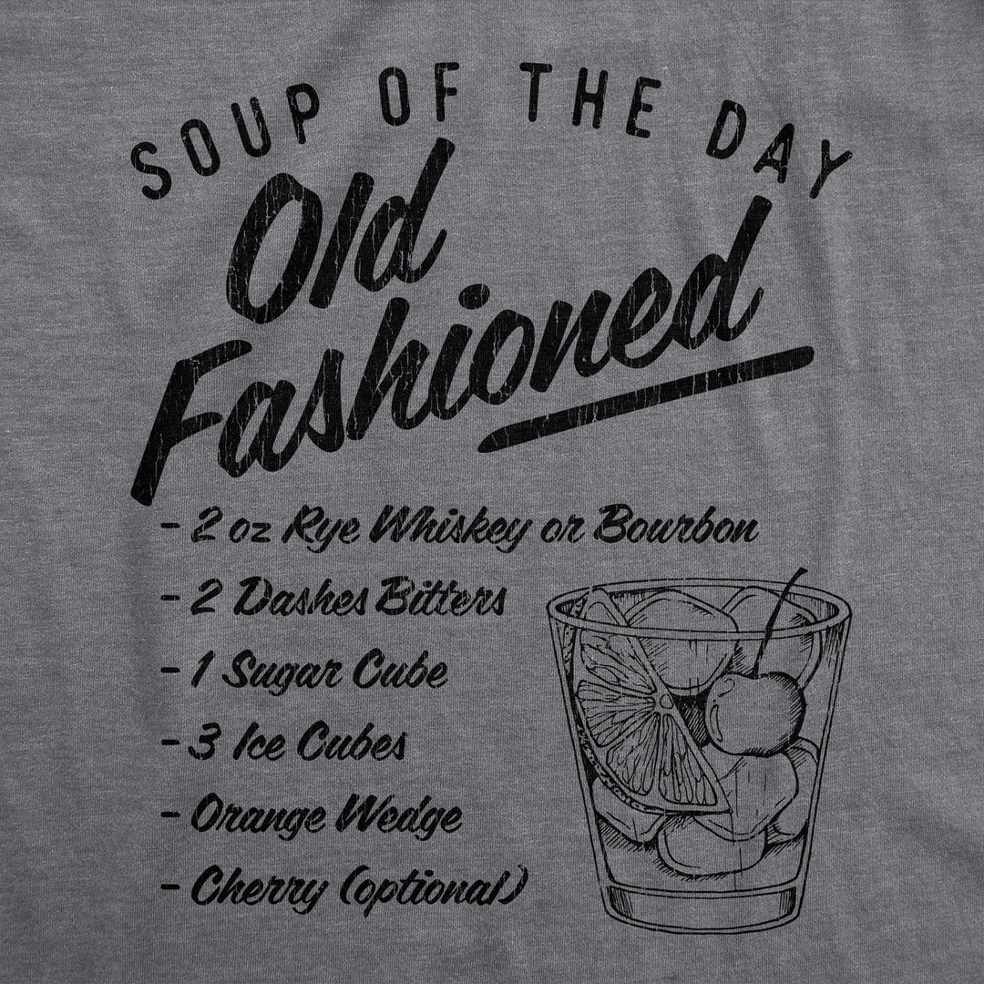 Mens Soup Of The Day Old Fashioned Tshirt Funny Cocktail Mixed Drink Recipe Graphic Tee Image 4