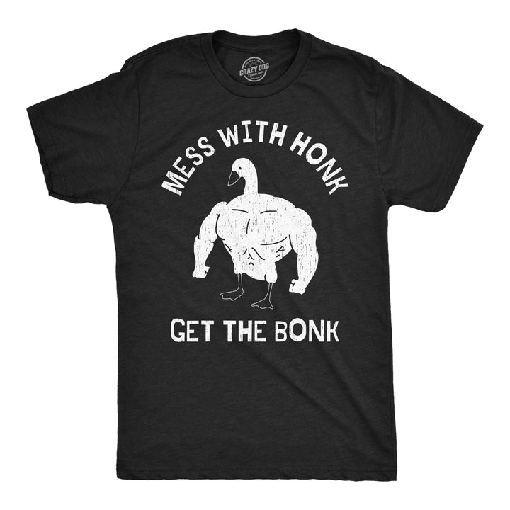 Mens Mess with the Honk Get the Bonk T Shirt Funny Goose Shirt Ripped Animal Tee for Guys Image 1