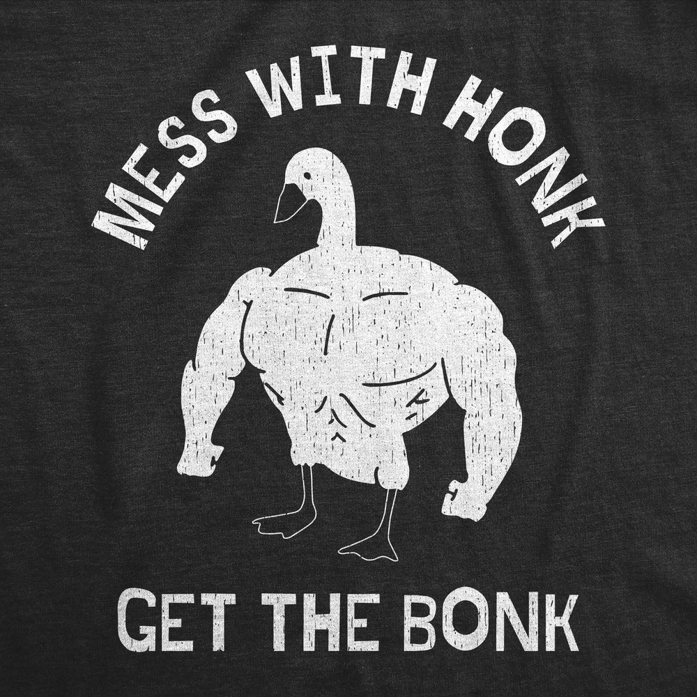 Mens Mess with the Honk Get the Bonk T Shirt Funny Goose Shirt Ripped Animal Tee for Guys Image 2